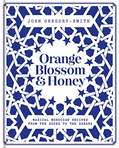 Book Cover Orange Blossom & Honey: Magical Moroccan recipes from the souks to the Sahara