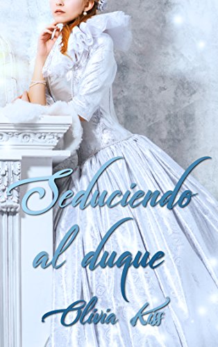 Seduciendo al duque (Spanish Edition)