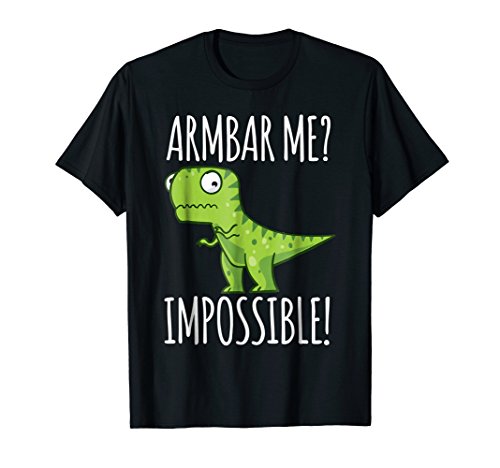 BJJ shirt - Brazilian Jiu-jitsu Armbar T-rex? not possible