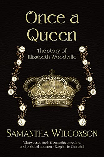 Once a Queen: A Story of Elizabeth Woodville (Plantagenet Embers)