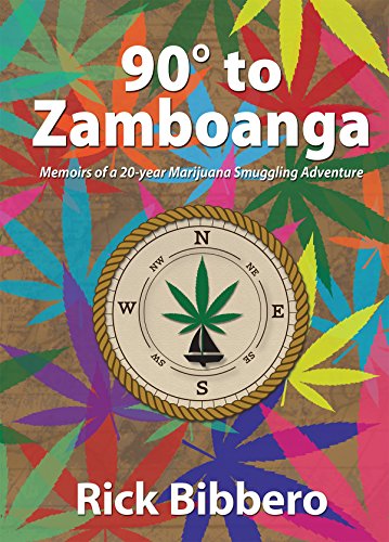 Book Cover 90 Degrees to Zamboanga: Memoirs of a 20-year Marijuana Smuggling Adventure