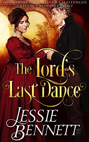 The Lord's Last Dance (The BainBridge - Love & Challenges) (The Regency Romance Story)