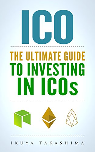 Book Cover ICO: The Ultimate Guide To Investing In ICOs, ICO Investing, Initial Coin Offering, Cryptocurrency Investing, Investing In Cryptocurrrency