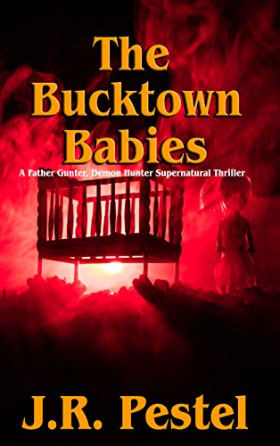 Book Cover The Bucktown Babies: A Father Gunter, Demon Hunter Supernatural Thriller