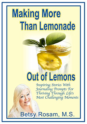 Book Cover Making More Than Lemonade Out of Lemons: Inspiring Stories With Journaling Prompts For Thriving Through Life's Most Challenging Moments