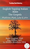 English Tagalog Italian Bible - The Gospels - Matthew, Mark, Luke & John: Basic English 1949 - Ang Biblia 1905 - La Bibbia Riveduta 1924 (Parallel Bible Halseth English)