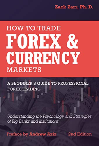 Book Cover How to Trade Forex and Currency Markets, A Beginner's Guide to Professional Forex Trading: Understanding the Psychology and Strategies of Big Banks and Institutions