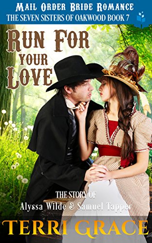 Run For Your Love: The Story of Alyssa Wilde and Samuel Tapper (The Seven Sisters Of Oakwood Book 7)