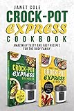 Crock-Pot Express Cookbook: Amazingly Tasty and Easy Recipes for the Busy Family