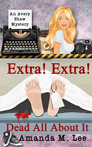 Extra! Extra! Dead All About It (An Avery Shaw Mystery Book 12)
