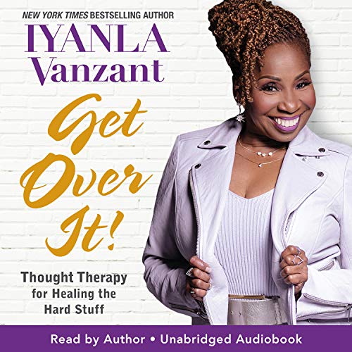 Book Cover Get Over It!: Thought Therapy for Healing the Hard Stuff