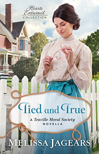 Book Cover Tied and True (Hearts Entwined Collection): A Teaville Moral Society Novella