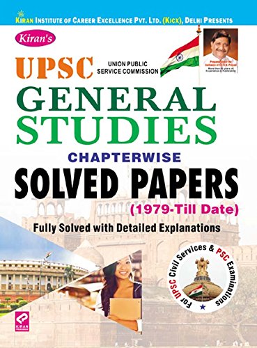 Kiran's UPSC General Studies Chapterwise Solved Papers 1979 - Till Date Fully Solved with Detialed Explanations