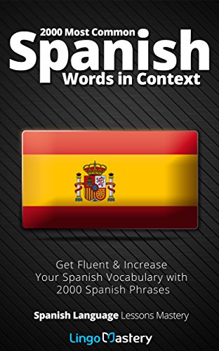 Book Cover 2000 Most Common Spanish Words in Context: Get Fluent & Increase Your Spanish Vocabulary with 2000 Spanish Phrases (Spanish Language Lessons Mastery)