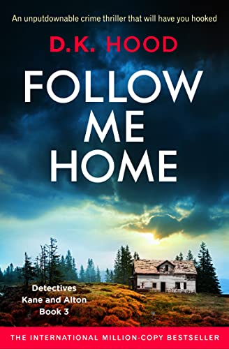 Book Cover Follow Me Home: An unputdownable crime thriller that will have you hooked (Detectives Kane and Alton Book 3)