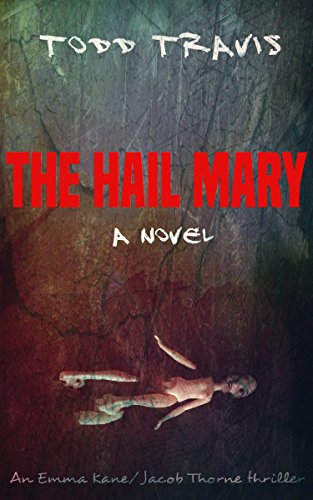 The Hail Mary (Emma Kane / Jacob Thorne Book 4)