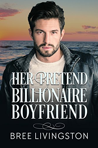 Her Pretend Billionaire Boyfriend: A Clean Billionaire Romance Book One