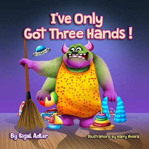 Book Cover I've Only Got Three Hands:: Teach Your Children to Keep Their Room Clean (Bedtimes Story  Fiction Children's Picture Book Book 2)