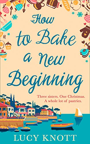 Book Cover How to Bake a New Beginning: A feel-good heart-warming romance about family, love and food!