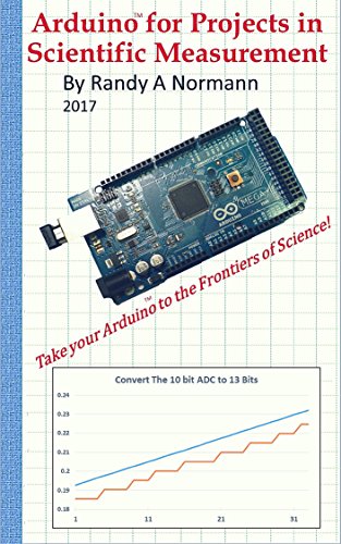 Arduino for Projects in Scientific Measurement: Take Your Arduino to the Frontiers of Science (English Edition)