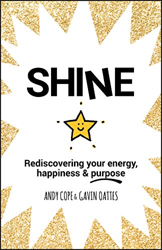 Shine: Rediscovering Your Energy, Happiness and Purpose (English Edition)