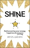 Shine: Rediscovering Your Energy, Happiness and Purpose (English Edition)