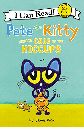 Book Cover Pete the Kitty and the Case of the Hiccups (My First I Can Read)