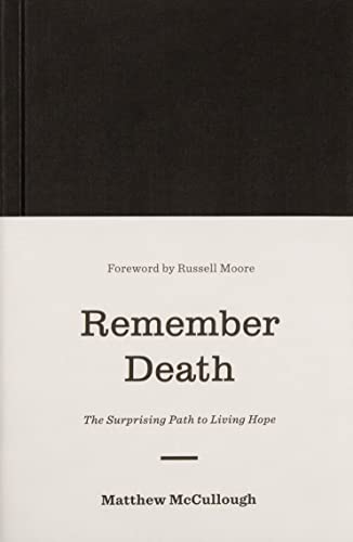 Remember Death: The Surprising Path to Living Hope (The Gospel Coalition)