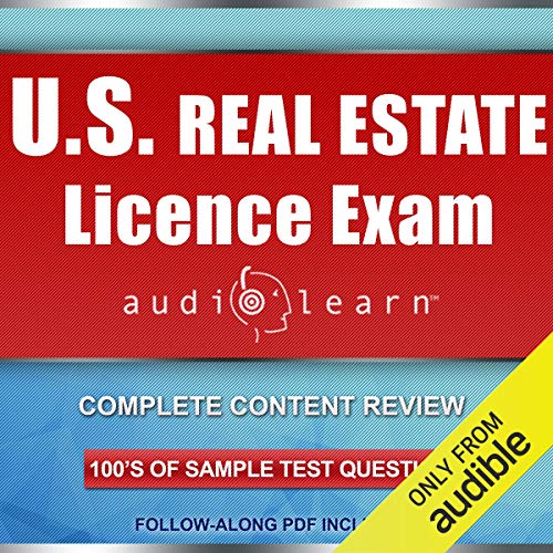 US Real Estate License Exam AudioLearn: Complete Audio Review for the National Portion of the US Real Estate License Examination!