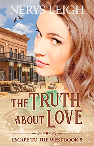 Book Cover The Truth About Love (Escape to the West Book 5)
