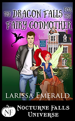 Book Cover The Dragon Falls For The Fairy Godmother: A Nocturne Falls Universe Story