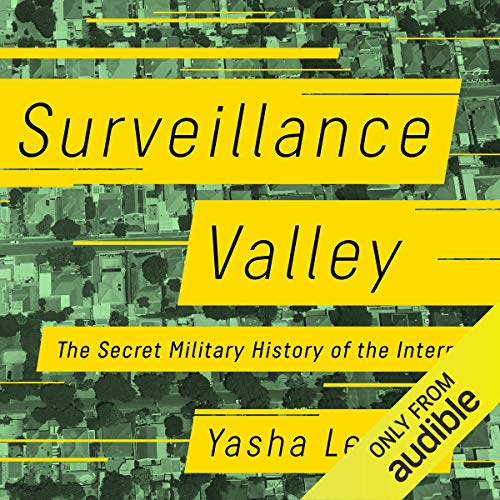 Book Cover Surveillance Valley: The Secret Military History of the Internet