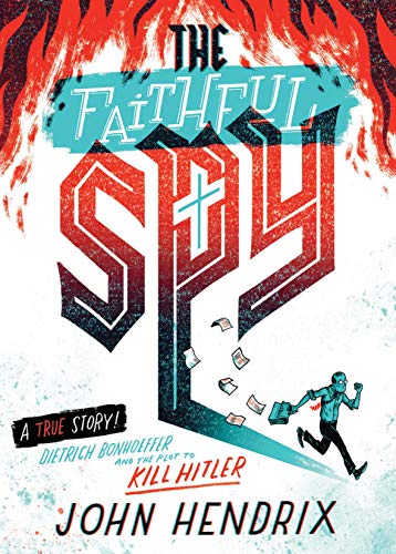 Book Cover The Faithful Spy: Dietrich Bonhoeffer and the Plot to Kill Hitler