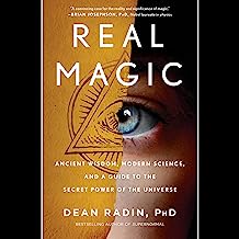 Real Magic: Ancient Wisdom, Modern Science, and a Guide to the Secret Power of the Universe