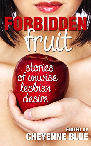 Forbidden Fruit: Stories of unwise lesbian desire