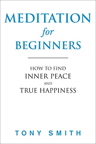 Book Cover Meditation for Beginners: How to Find Inner Peace and True Happiness (Meditation Books, Meditation Techniques)
