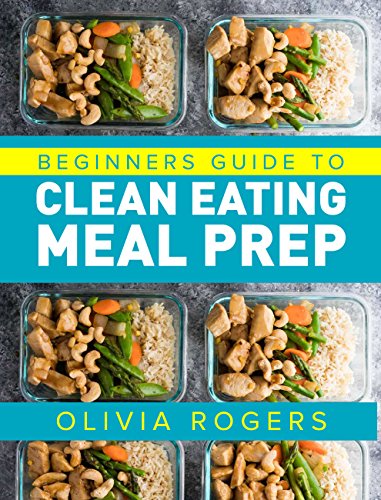 Book Cover Clean Eating Meal Prep: A Beginners Guide to Healthy Eating With Over 50 Days of Recipes