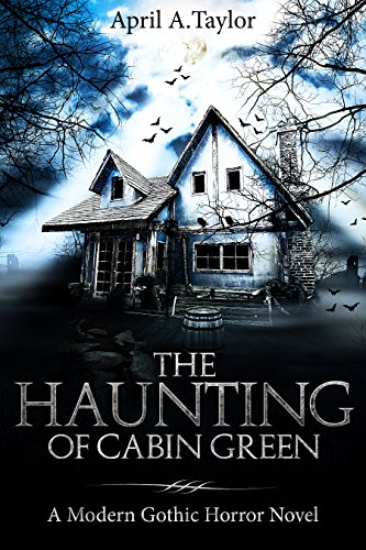Book Cover The Haunting of Cabin Green: A Modern Gothic Horror Novel
