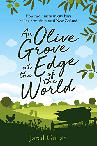 Book Cover An Olive Grove at the Edge of the World: How two American city boys built a new life in rural New Zealand