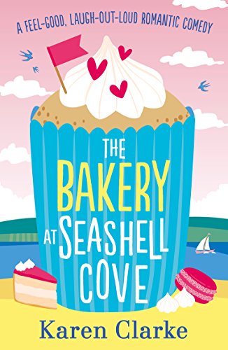Book Cover The Bakery at Seashell Cove: A feel good, laugh out loud romantic comedy (The Seashell Cove Book 2)