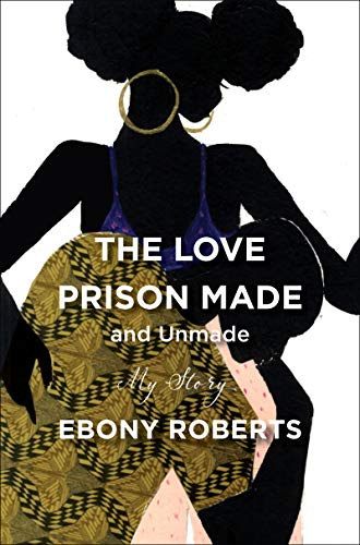 Book Cover The Love Prison Made and Unmade: My Story