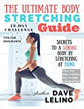 The Ultimate Body Stretching Guide: Your best resource to learn stretching basics and enjoy your body transition into a flexible, sculpted one in ONLY 28 days!