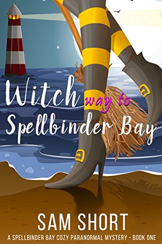Book Cover Witch Way To Spellbinder Bay: A Spellbinder Bay Cozy Paranormal Mystery - Book One (Spellbinder Bay Paranormal Cozy Mystery Series 1)