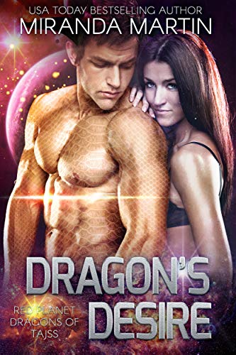 Dragon's Desire: A SciFi Alien Romance (Red Planet Dragons of Tajss Book 8)