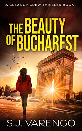 The Beauty of Bucharest (A Clean Up Crew Thriller Book 1)