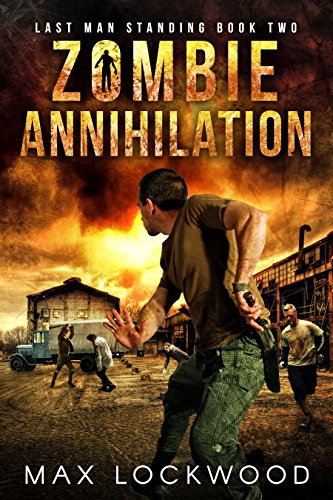 Book Cover Zombie Annihilation: A Post-Apocalyptic Zombie Survival (Last Man Standing Book 2)