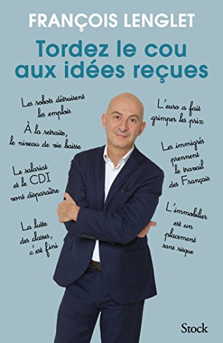 Tordez le cou aux idées reçues (Essais - Documents)