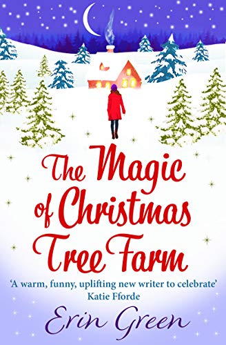 The Magic of Christmas Tree Farm: A magical festive romance from the author of the bestselling A Christmas Wish