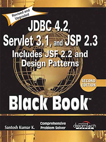 JDBC 4.2, Servlet 3.1, and JSP 2.3 Includes JSF 2.2 and Design Patterns, Black Book, 2ed (English Edition)