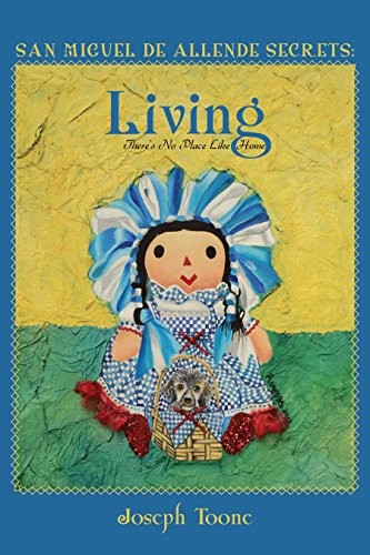 Book Cover San Miguel de Allende Secrets: Living, Thereâ€™s No Place Like Home